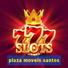 plaza moveis santos